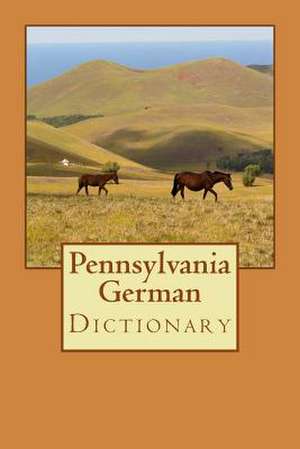 Pennsylvania German Dictionary de D. Miller