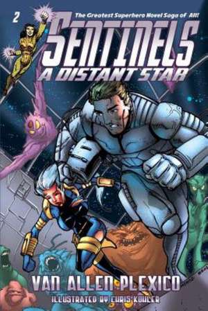 Sentinels: A Distant Star (Sentinels Superhero Novels, Vol 2) de Van Allen Plexico