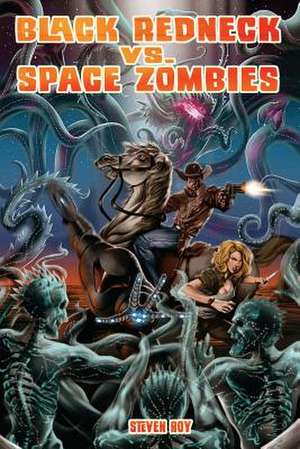 Black Redneck vs. Space Zombies de Steven Roy