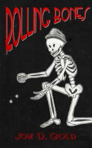 Rolling Bones de Jon D. Gold