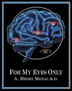 For My Eyes Only de A. Henri Moyal