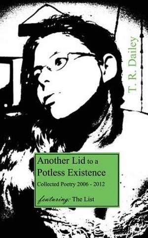 Another Lid to a Potless Existence de T. R. Dailey