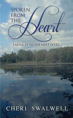 Spoken from the Heart de Mrs Cheri L. Swalwell