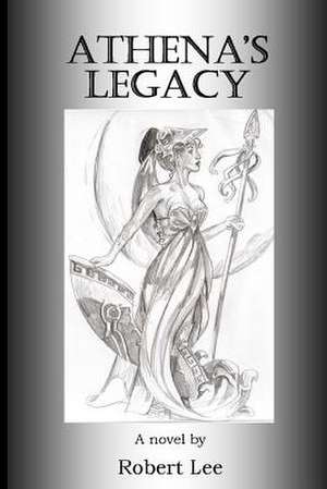 Athena's Legacy de Robert Lee