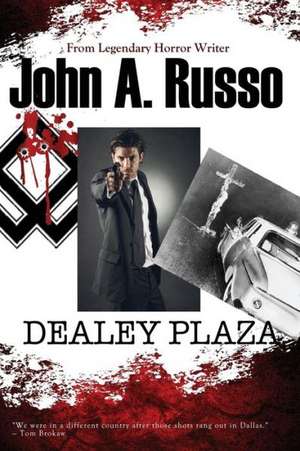 Dealey Plaza: Faith, Family, Fatherhood & That Other One de John Russo