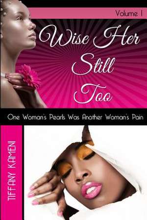 Wise Her Still Too de Tiffany Buckner-Kameni