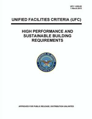 Ufc 1-200-02 High Performance and Sustainable Building Requirements de U S Department of Defense