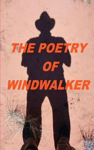 The Poetry of Windwalker de MR Dale C. Musser