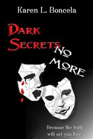 Dark Secrets No More de Karen L. Boncela