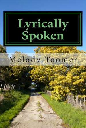 Lyrically Spoken de MD Melody Denae Toomer T.