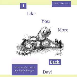 I Like You More Each Day de Andy Boerger