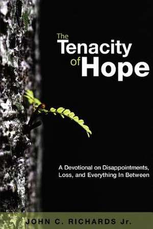 The Tenacity of Hope de John C. Richards Jr