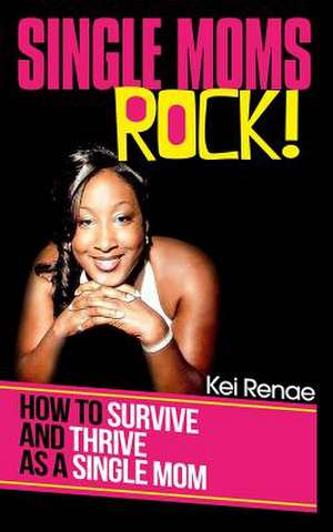 Single Moms Rock! de Kei Renae