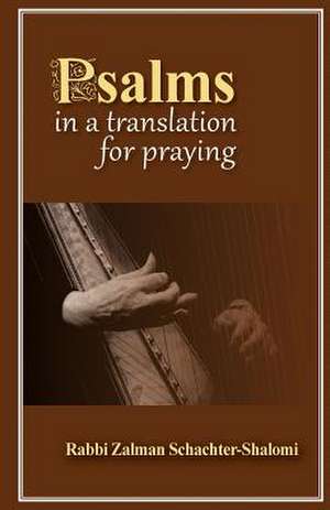 Psalms in a Translation for Praying de Rabbi Zalman Schachter-Shalomi