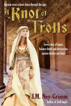 A Knot of Trolls de J. M. Ney-Grimm