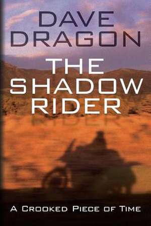 The Shadow Rider - A Crooked Piece of Time de Dave Dragon