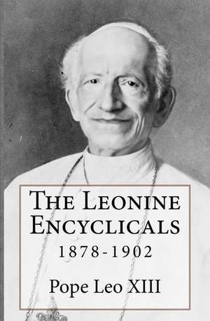 The Leonine Encyclicals de Pope Leo XIII