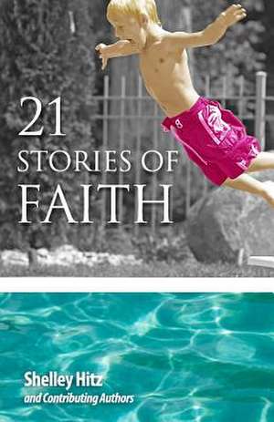 21 Stories of Faith de Shelley Hitz