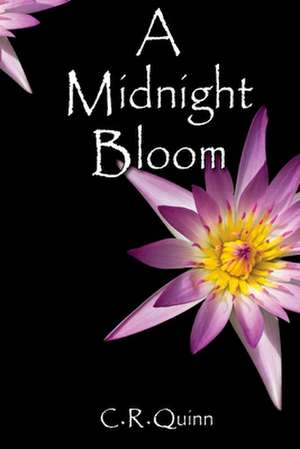 A Midnight Bloom de C. R. Quinn