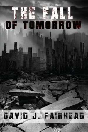 The Fall of Tomorrow: The King Has Spoken! de David J. Fairhead