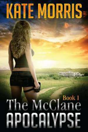 The McClane Apocalypse: Book 1 de Kate Morris