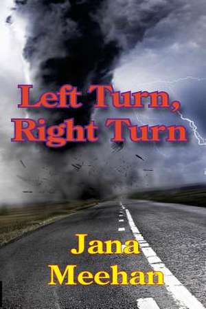 Left Turn, Right Turn de Jana Meehan