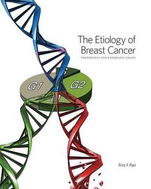 The Etiology of Breast Cancer de Fritz F. Parl