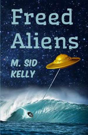 Freed Aliens de MR M. Sid Kelly