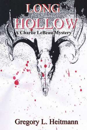 Long Hollow - A Charlie LeBeau Mystery de Gregory L. Heitmann