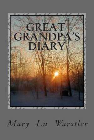 Great-Grandpa's Diary de Mary Lu Warstler