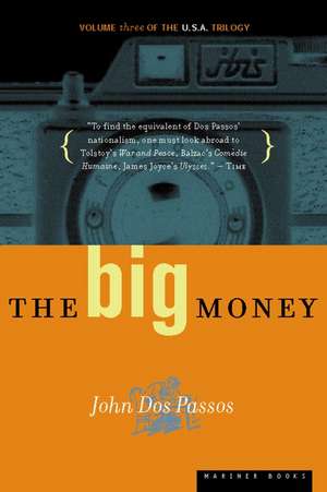 The Big Money: Volume Three of the U.S.A. Trilogy de John Dos Passos