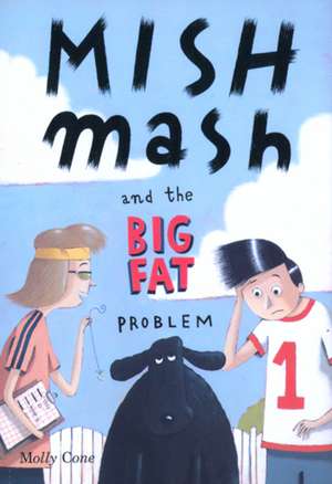 Mishmash and the Big Fat Problem de Molly Cone