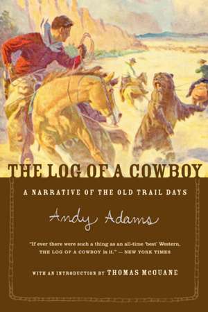 The Log Of A Cowboy: A Narrative of the Old Trail Days de Andy Adams