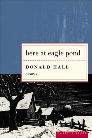 Here At Eagle Pond de Donald Hall