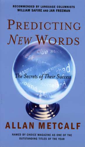 Predicting New Words: The Secrets of Their Success de Allan Metcalf, Professor