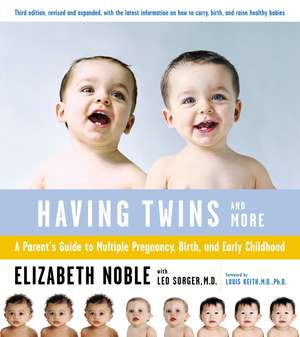 Having Twins And More: A Parent's Guide to Multiple Pregnancy, Birth, and Early Childhood de Leo Sorger, M.D., F.A.