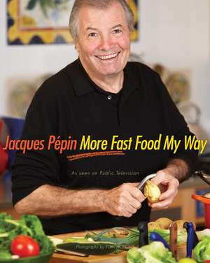 Jacques Pépin More Fast Food My Way de Jacques Pépin