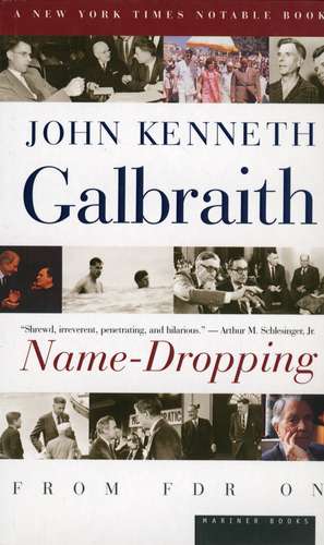 Name-Dropping: From FDR On de John Kenneth Galbraith