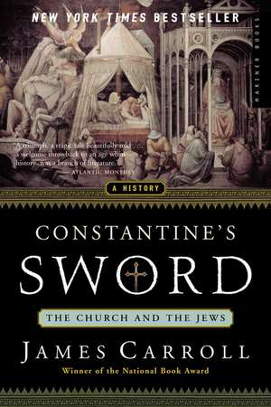 Constantine's Sword: The Church and the Jews -- A History de James Carroll