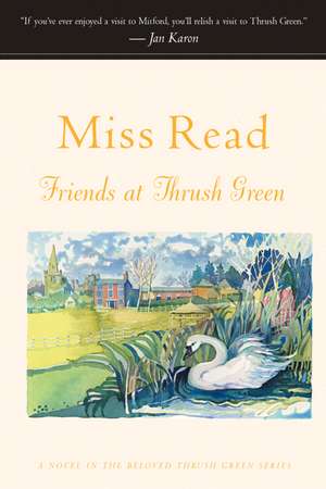 Friends At Thrush Green de Miss Read