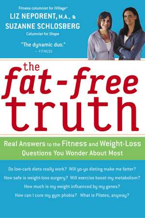 The Fat-Free Truth: Real Answers to the FItness and Weight-Loss Questions You Wonder About Most de Suzanne Schlosberg