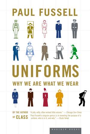 Uniforms: Why We Are What We Wear de Paul Fussell