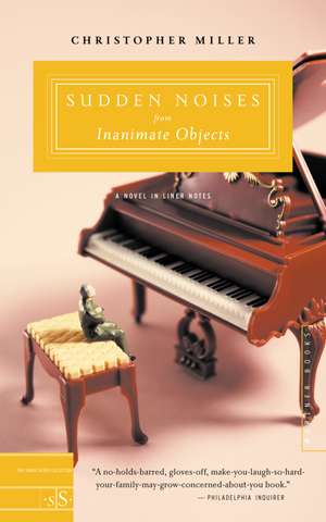 Sudden Noises From Inanimate Objects: A Novel in Liner Notes de Christopher Miller