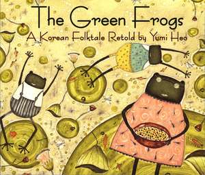 The Green Frogs: A Korean Folktale de Yumi Heo