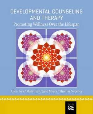 Developmental Counseling and Therapy: Promoting Wellness Over the Lifespan de Allen E. Ivey