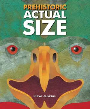 Prehistoric Actual Size de Steve Jenkins