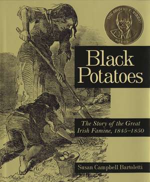 Black Potatoes: The Story of the Great Irish Famine, 1845-1850 de Susan Campbell Bartoletti