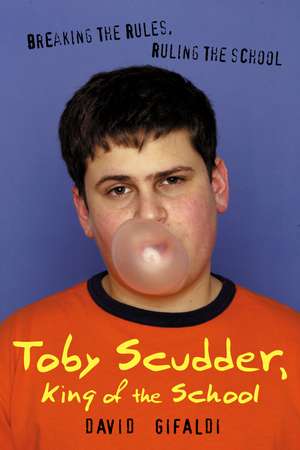 Toby Scudder, King of the School de David Gifaldi