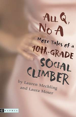 All Q, No A: More Tales of a 10th-Grade Social Climber de Lauren Mechling