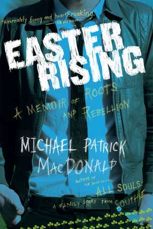 Easter Rising: A Memoir of Roots and Rebellion de Michael Patrick MacDonald